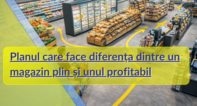 Planul care face diferența dintre un magazin plin și unul profitabil